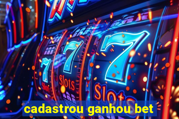 cadastrou ganhou bet